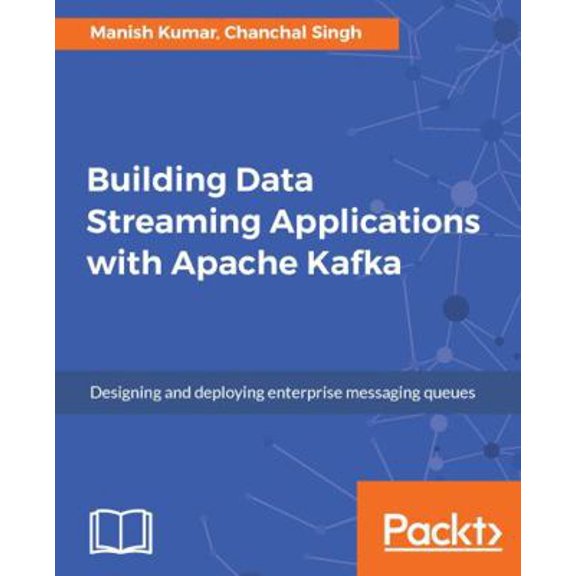 Pre-Owned Building Data Streaming Applications with Apache Kafka (Paperback) 1787283984 9781787283985
