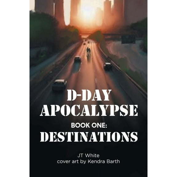 D_Day Apocalypse: BOOK ONE: Destinations, (Paperback)