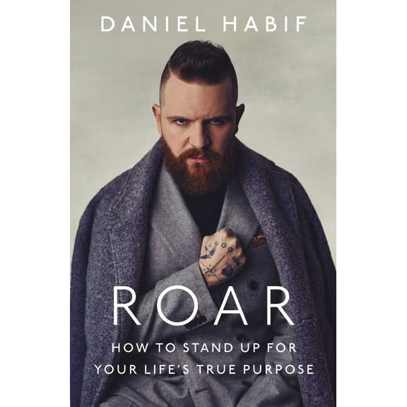 Daniel Habif: Roar: How to Stand up for Your Life's True Purpose (Paperback)