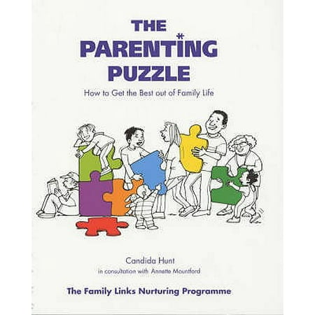 The Parenting Puzzle: Your Guide to Transforming Family Life: How to Get the Best Out of Family Life