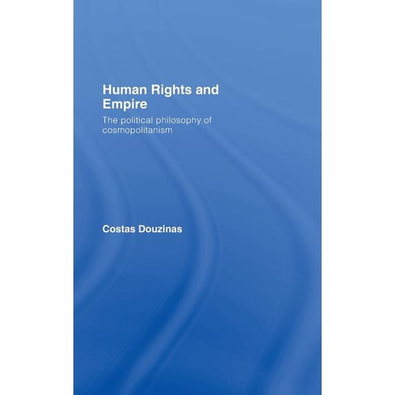 Human Rights and Empire: The Political Philosophy of Cosmopolitanism, (Hardcover)