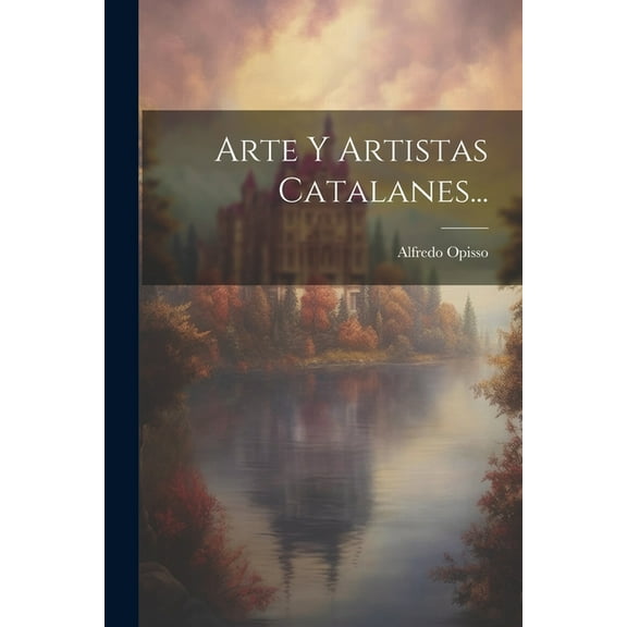 Arte Y Artistas Catalanes... (Paperback)