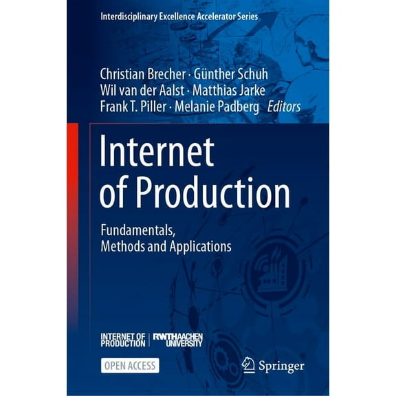 Interdisciplinary Excellence Accelerator Internet of Production: Fundamentals, Methods and Applications, (Hardcover)