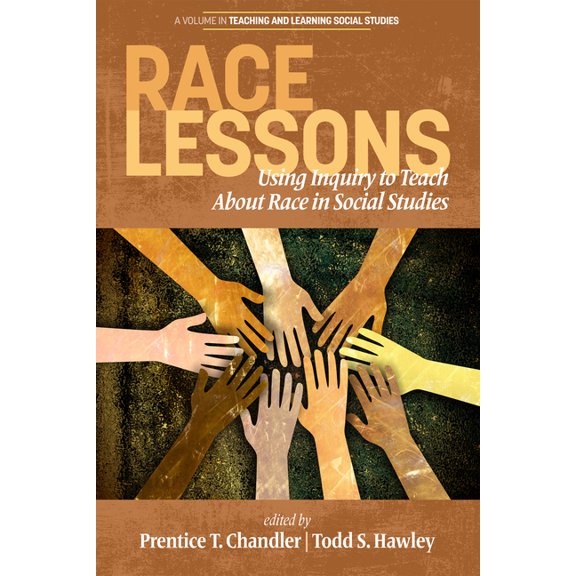 Teaching and Learning Social Studies Race Lessons: Using Inquiry to Teach About Race in Social Studies, (Paperback)
