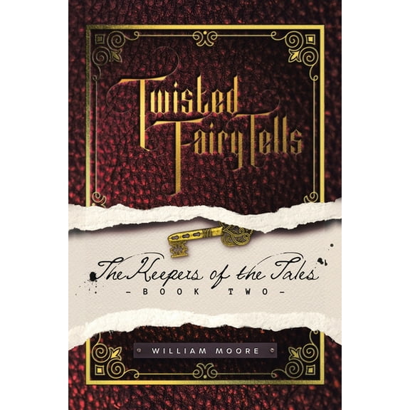 Twisted Fairy Tells: the Keepers of the Tales (Paperback) by William Moore