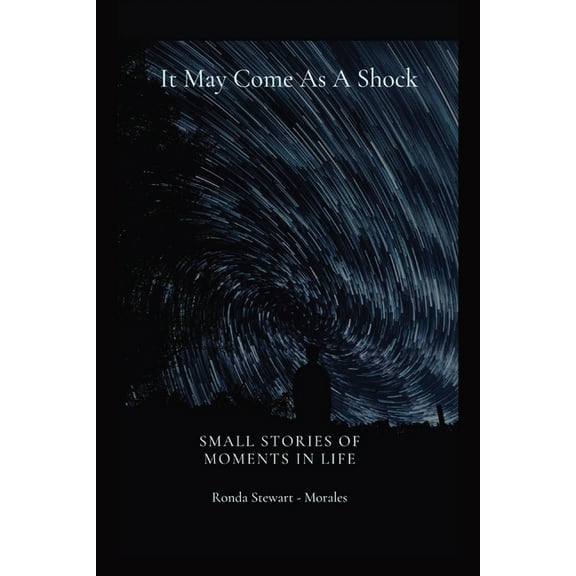 It May Come As A Shock: Small Stories of Moments In Life, (Paperback)