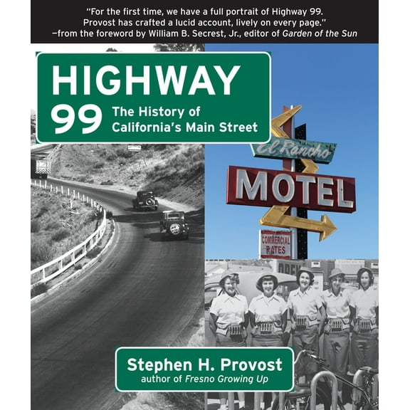 California's Historic Highways Highway 99: The History of California's Main Street, Book 1, (Paperback)