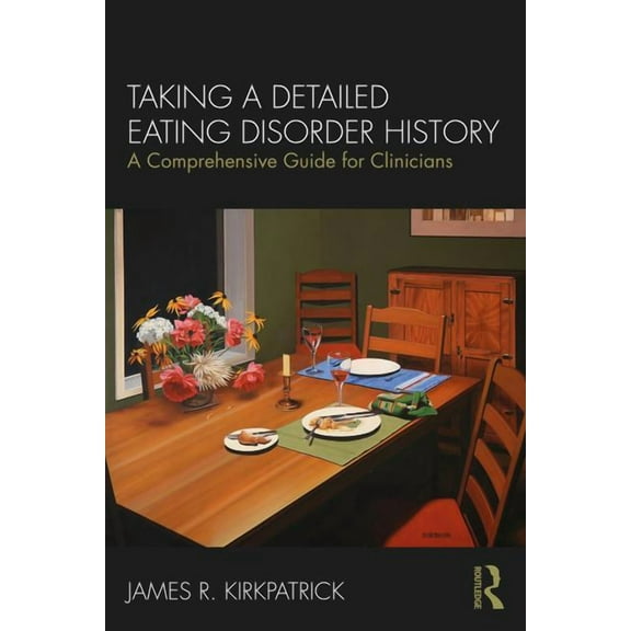 Taking a Detailed Eating Disorder History: A Comprehensive Guide for Clinicians, (Paperback)