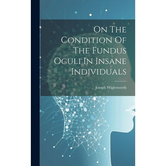 On The Condition Of The Fundus Oculi In Insane Individuals (Hardcover)