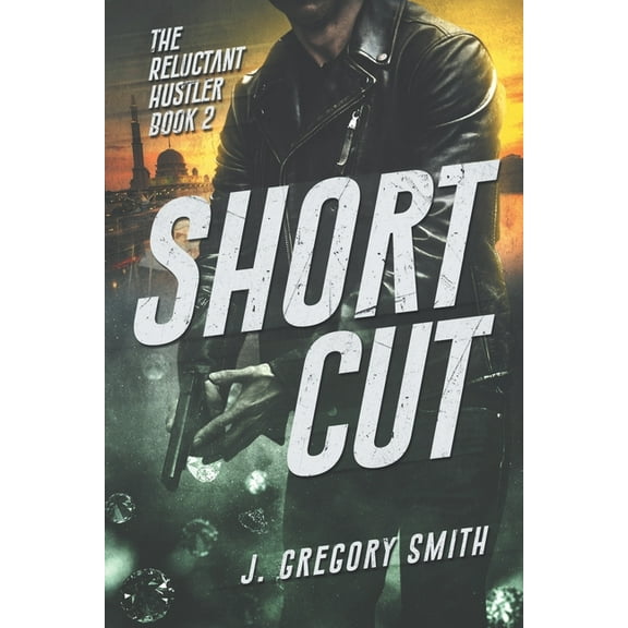 Short Cut: The Reluctant Hustler Book 2 (Paperback) by J Gregory Smith