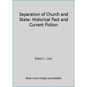 Separation of Church and State: Historical Fact and Current Fiction, Used [Hardcover]