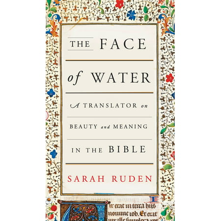 The Face of Water : A Translator on Beauty and Meaning in the