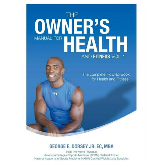 The Owner's Manual for Health and Fitness Vol 1, (Paperback)