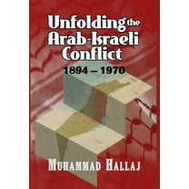 Unfolding the Arab-Israeli Conflict: 1894-1970, (Hardcover)
