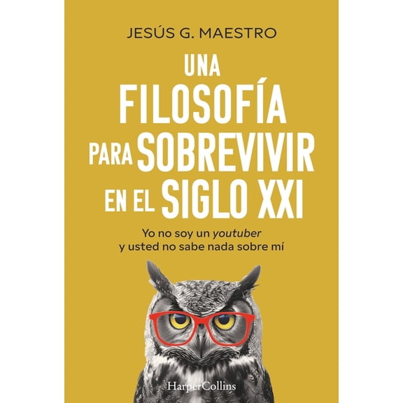 Una FilosofÃ­a Para Sobrevivir En El Siglo XXI (a Philosophy to Survive in the 21st Century - Spanish Edition): Yo No Soy, (Paperback)