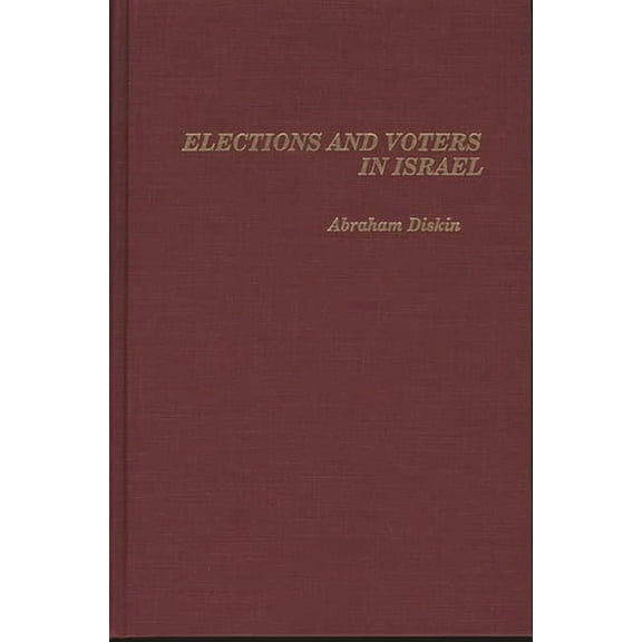 Elections and Voters in Israel, (Hardcover)