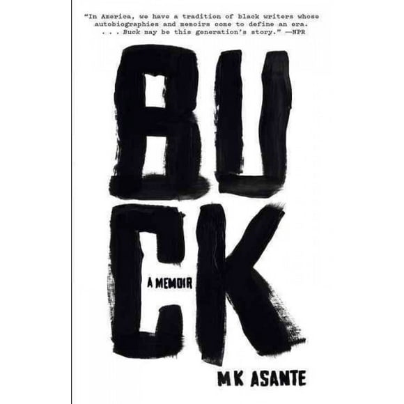 Pre-owned Buck : A Memoir, Paperback by Asante, M. K., ISBN 0812983629, ISBN-13 9780812983623