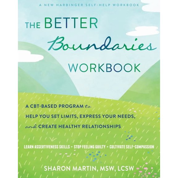The Better Boundaries Workbook : A CBT-Based Program to Help You Set Limits, Express Your Needs, and Create Healthy Relationships (Paperback)