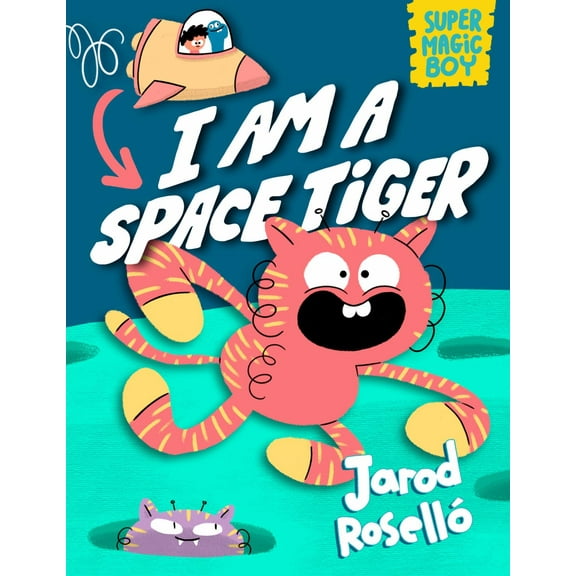 Super Magic Boy: I Am a Space Tiger: (a Graphic Novel) (Hardcover)