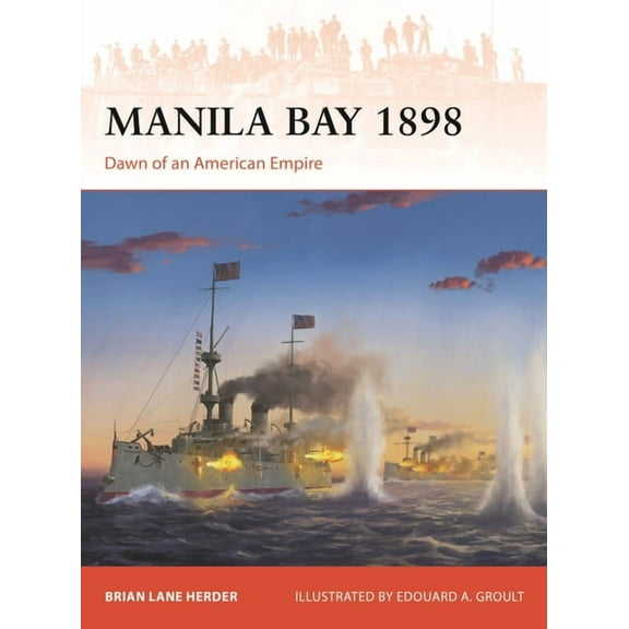 Campaign Manila Bay 1898: Dawn of an American Empire, Book 419, (Paperback)