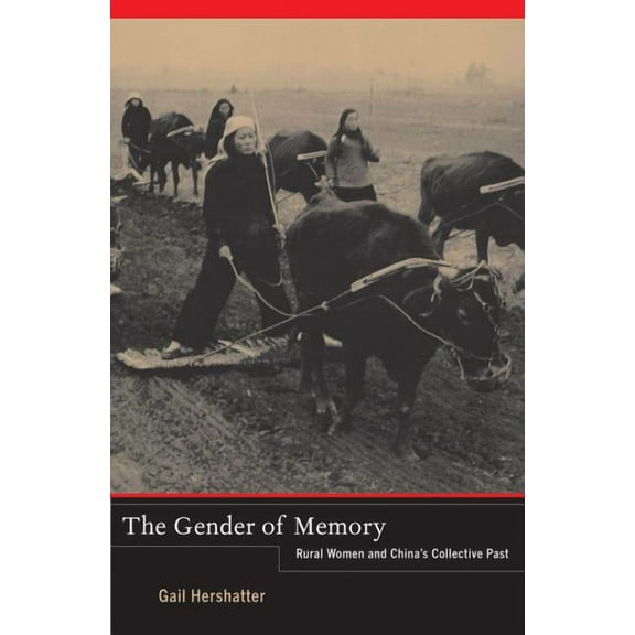 Asia Pacific Modern The Gender of Memory: Rural Women and China's Collective Past Volume 8, Book 8, (Hardcover)