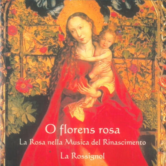 Anonymous / Caroso / la Rossignol - O Florens Rosa - Music & Performance - CD
