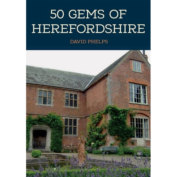 50 Gems: 50 Gems of Herefordshire : The History & Heritage of the Most Iconic Places (Paperback)