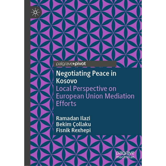 Negotiating Peace in Kosovo: Local Perspective on European Union Mediation Efforts, (Hardcover)