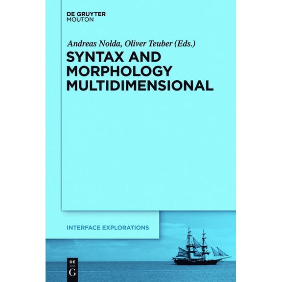 Interface Explorations [Ie] Syntax and Morphology Multidimensional, Book 24, (Hardcover)