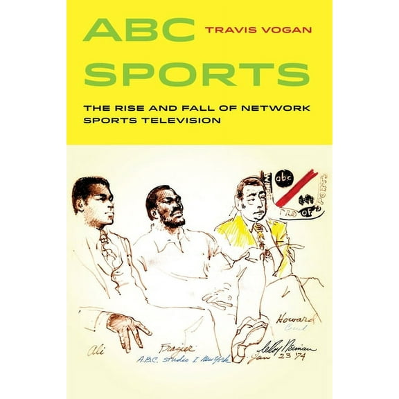 Sport in World History ABC Sports: The Rise and Fall of Network Sports Television Volume 4, Book 4, (Paperback)