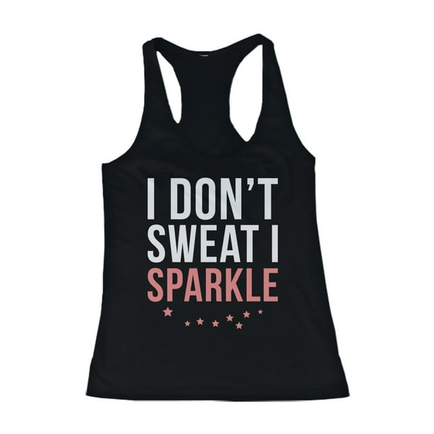 Women's Funny Design Tank Top - I Don't Sweat I Sparkle - Gym Clothes ...
