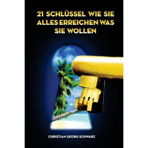 21 Schluessel wie Sie alles erreichen was Sie wollen (Paperback)