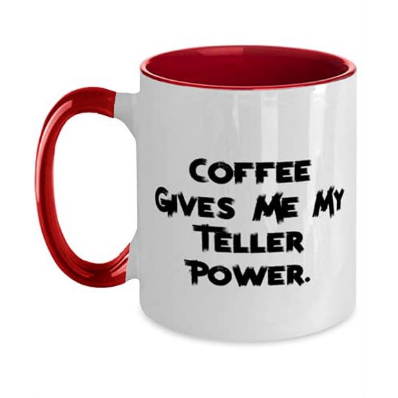Funny Teller Gifts, Coffee Gives Me My Teller Power, Cool Two Tone 11oz Mug For Coworkers From Coworkers