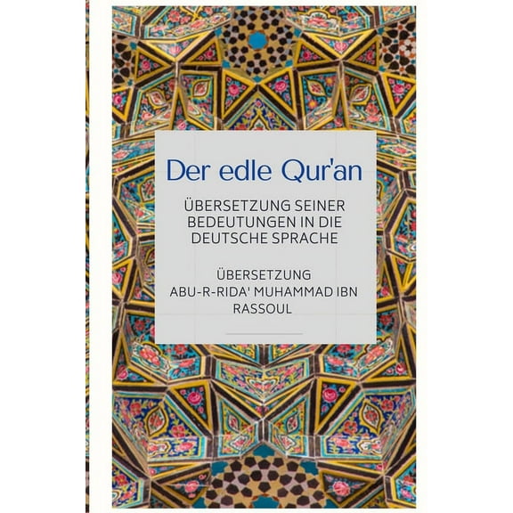 Der edle Qur'an - Ãbersetzung seiner Bedeutungen in die deutsche Sprache, (Paperback)