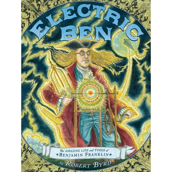 Electric Ben: The Amazing Life and Times of Benjamin Franklin (Hardcover)