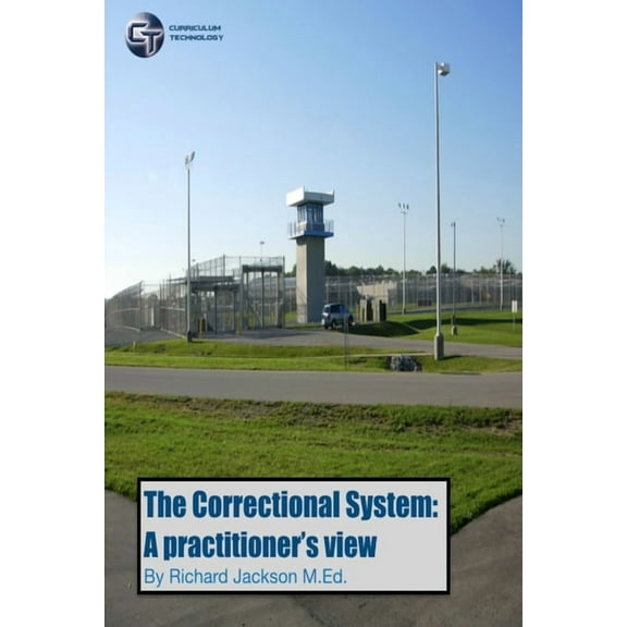 The Correctional System: A Practitioner's View, (Paperback)