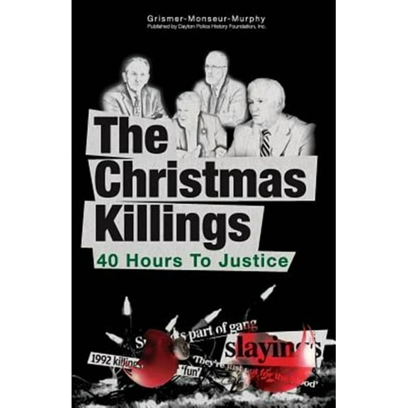 The Christmas Killings: 40 Hours to Justice: Black and White (Paperback) by Judith M Monseur, Dennis a Murphy, Stephen C Grismer