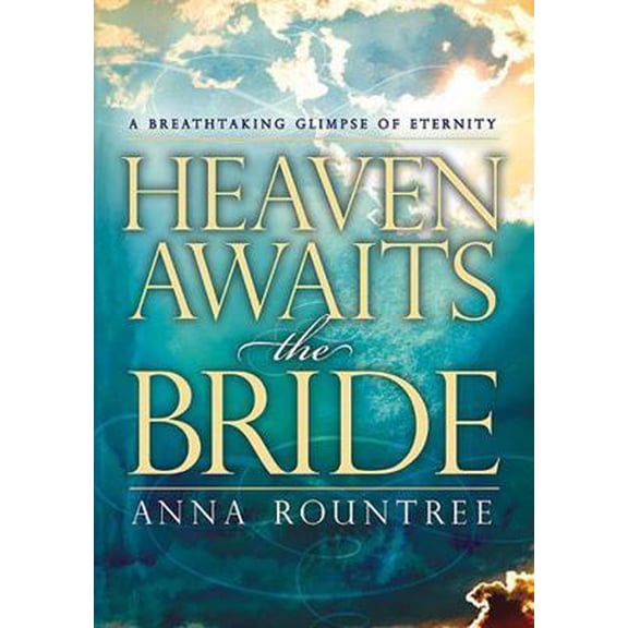Pre-Owned Heaven Awaits the Bride: A Breathtaking Glimpse of Eternity (Paperback) 1599791749 9781599791746