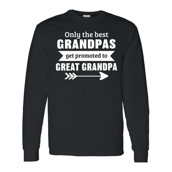 Inktastic Only the Best Grandpas Get Promoted to Great Grandpa Long Sleeve T-Shirt