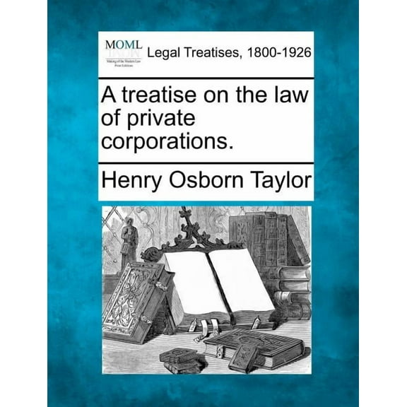 A treatise on the law of private corporations. (Paperback)