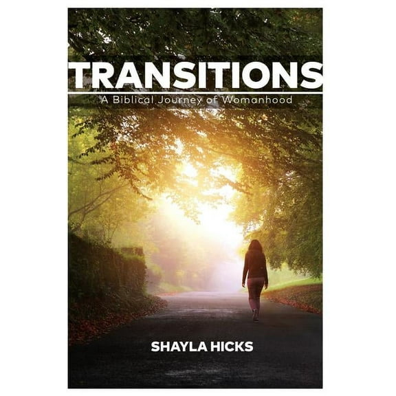 Transitions: A Biblical Journey of Womanhood (Paperback)