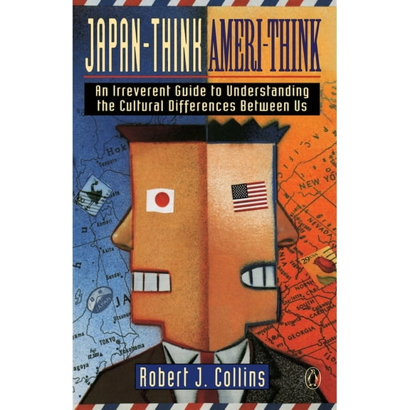 Japan-Think, Ameri-Think: An Irreverent Guide to Understanding the Cultural Differences Between Us, (Paperback)