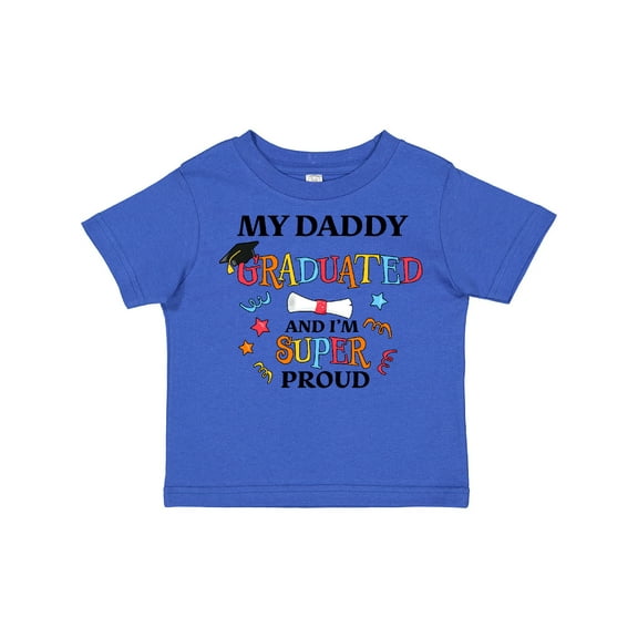 Inktastic My Daddy Graduated and I'm Super Proud Boys or Girls Toddler T-Shirt