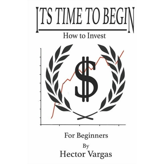 Time to Begin: How to Invest, (Paperback)