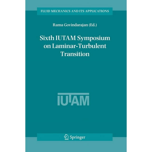 Fluid Mechanics and Its Applications Sixth Iutam Symposium on Laminar-Turbulent Transition: Proceedings of the Sixth Iutam Symposium on Laminar-Turbulent Tra, Book 78, (Paperback)