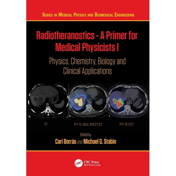 Medical Physics and Biomedical Engineeri Radiotheranostics - A Primer for Medical Physicists I: Physics, Chemistry, Biology and Clinical Applications, (Paperback)