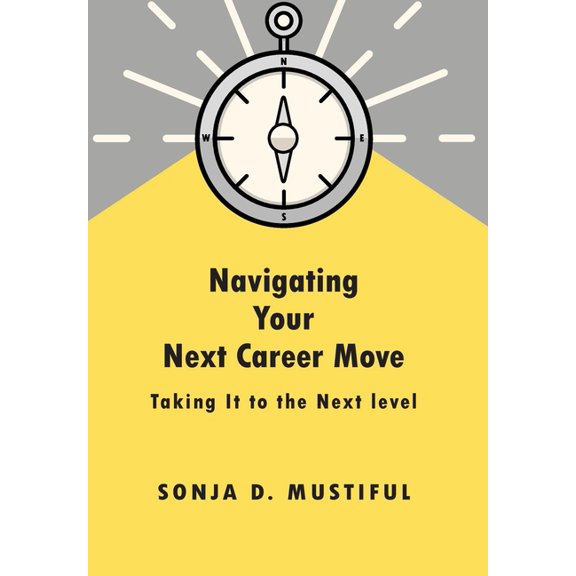 Navigating Your Next Career Move, (Hardcover)