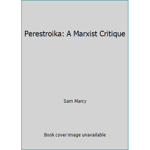 Pre-Owned Perestroika: A Marxist Critique (Paperback) 0895671026 9780895671028