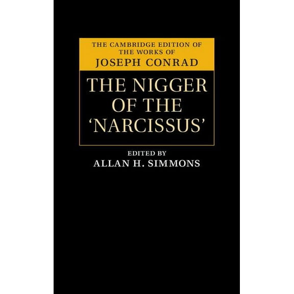 Cambridge Edition of the Works of Joseph The Nigger of the 'Narcissus', (Hardcover)