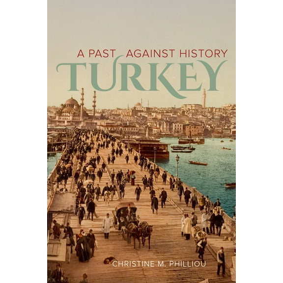 Turkey: A Past Against History, (Hardcover)